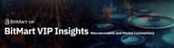 BitMart VIP Insights | May Market Overview