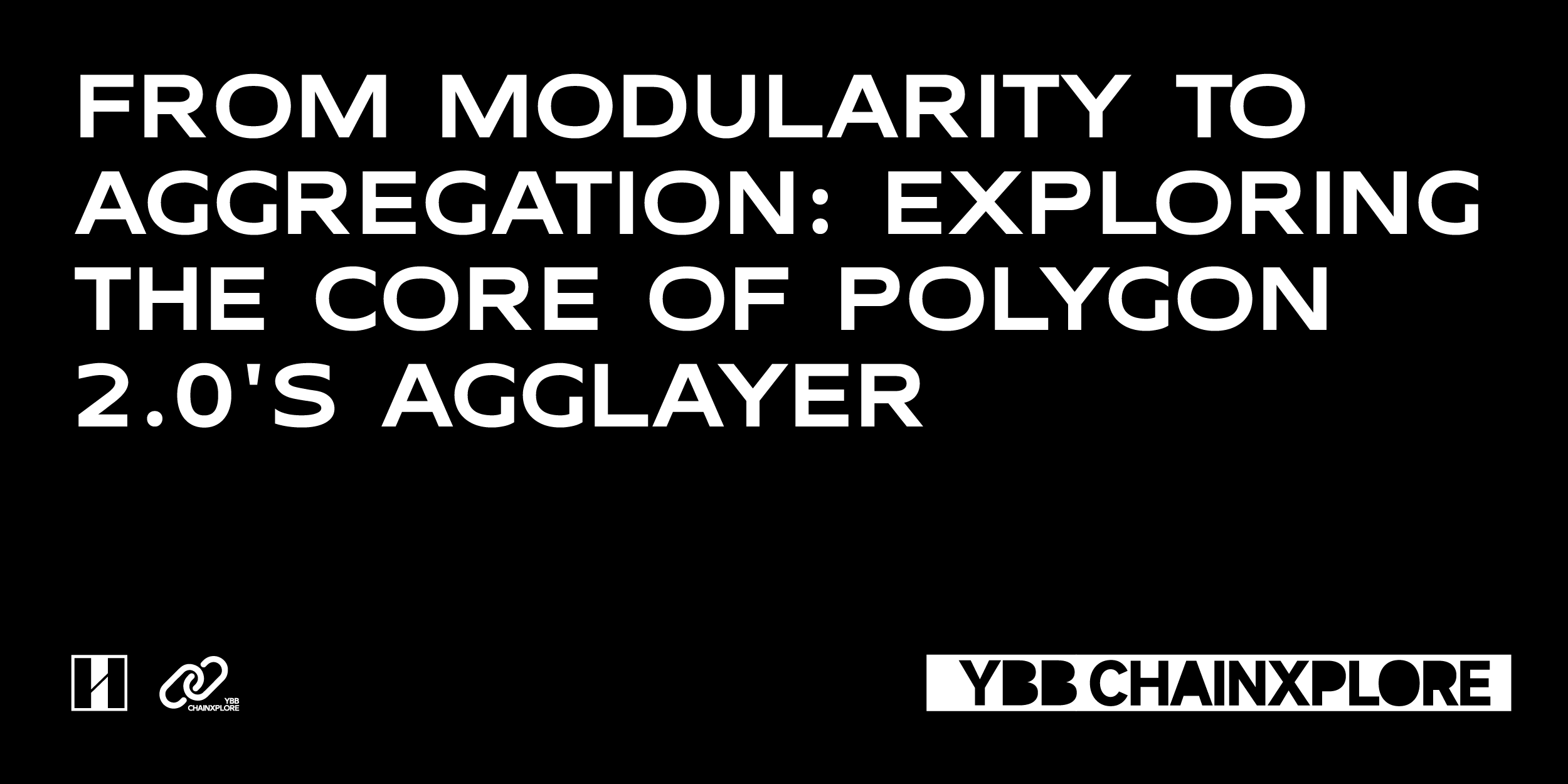 YBB Capital:从模块化到聚合,探索Polygon 2.0的Agglayer核心