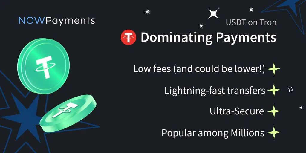 社区生态​ | NOWPayments：TRC20-USDT已成为加密支付领域的主导力量